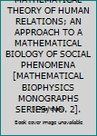 Hardcover MATHEMATICAL THEORY OF HUMAN RELATIONS; AN APPROACH TO A MATHEMATICAL BIOLOGY OF SOCIAL PHENOMENA [MATHEMATICAL BIOPHYSICS MONOGRAPHS SERIES, NO. 2]. Book