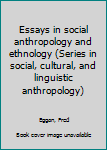 Paperback Essays in social anthropology and ethnology (Series in social, cultural, and linguistic anthropology) Book