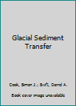 Hardcover Glacial Sediment Transfer Book