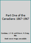 Paperback Part One of the Canadians 1867-1967 Book