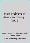 Main Problems in American History Volume 1.