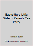 Babysitters Little Sister - Karen's Tea Party