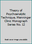 Hardcover Theory of Psychoanalytic Technique, Menninger Clinic Monograph Series No. 12 Book