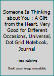 Paperback Someone Is Thinking about You : A Gift from the Heart, Very Good for Different Occasions, Universal, Dot Grid Notebook, Journal Book