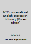 Unknown Binding NTC conversational English expression dictionary (Korean edition) [Korean] Book