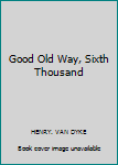 Hardcover Good Old Way, Sixth Thousand Book