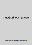 Track of the Hunter