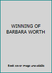 Hardcover WINNING OF BARBARA WORTH Book