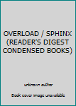 Unknown Binding OVERLOAD / SPHINX (READER'S DIGEST CONDENSED BOOKS) Book