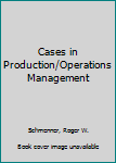 Paperback Cases in Production/Operations Management Book