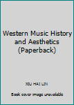 Paperback Western Music History and Aesthetics (Paperback) Book