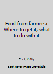 Unknown Binding Food from farmers: Where to get it, what to do with it Book