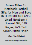 INTERN MILAN  3 : Notebook Football Gifts For Men And Boys INTERN MILAN  FANS: Lined Notebook / Journal Gift, 120 Pages, 6x9, Soft Cover, Matte Finish