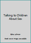 Mass Market Paperback Talking to Children About Sex Book