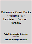 Hardcover Britannica Great Books - Volume 45 - Lavoisier - Fourier - Faraday Book