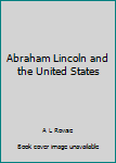 Hardcover Abraham Lincoln and the United States Book