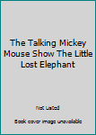 Hardcover The Talking Mickey Mouse Show The Little Lost Elephant Book