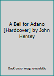 Hardcover A Bell for Adano [Hardcover] by John Hersey Book