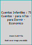 Paperback Cuentos Infantiles : 75 Cuentos - para ni?os - para Dormir - Economico [Spanish] Book
