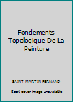 Mass Market Paperback Fondements Topologique De La Peinture [French] Book