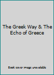 Hardcover The Greek Way & The Echo of Greece Book
