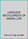 Unknown Binding LAROUSSE ENCYCLOPEDIA OF ANIMAL LIFE Book