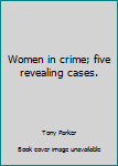 Hardcover Women in crime; five revealing cases. Book