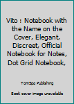 Paperback Vito : Notebook with the Name on the Cover, Elegant, Discreet, Official Notebook for Notes, Dot Grid Notebook, Book