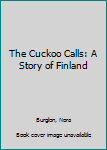 Hardcover The Cuckoo Calls: A Story of Finland Book