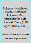 Pokemon Notebook, Pikachu Notebook, Pokemon Go, Notebook for Kids, Journal, Diary (110 Pages, Blank, 6 X 9)