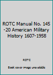 Hardcover ROTC Manual No. 145-20 American Military History 1607-1958 Book