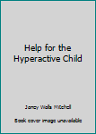 Paperback Help for the Hyperactive Child Book