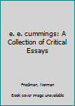 Hardcover e. e. cummings: A Collection of Critical Essays Book