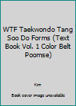 Paperback WTF Taekwondo Tang Soo Do Forms (Text Book Vol. 1 Color Belt Poomse) Book