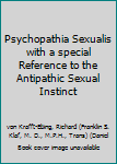 Hardcover Psychopathia Sexualis with a special Reference to the Antipathic Sexual Instinct Book