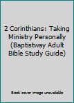 2 Corinthians: Taking Ministry Personally (Baptistway Adult Bible Study Guide)