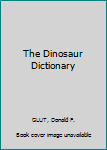 Hardcover The Dinosaur Dictionary Book