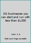 Unknown Binding 101 businesses you can start and run with less than $1,000 Book