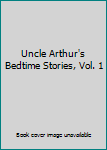 Hardcover Uncle Arthur's Bedtime Stories, Vol. 1 Book
