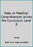 Hardcover Keep on Reading! Comprehension across the Curriculum, Level E Book