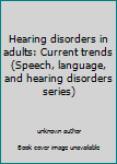 Hearing disorders in adults: Current trends