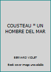 COUSTEAU * UN HOMBRE DEL MAR