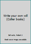 Unknown Binding Write your own will (Collier books) Book