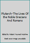 Hardcover Plutarch-The Lives Of the Noble Grecians And Romans Book