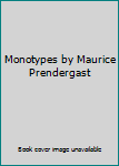 Monotypes by Maurice Prendergast