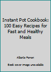 Paperback Instant Pot Cookbook: 100 Easy Recipes for Fast and Healthy Meals Book