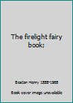 Paperback The firelight fairy book; Book