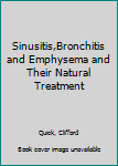 Paperback Sinusitis,Bronchitis and Emphysema and Their Natural Treatment Book