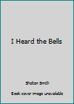 Paperback I Heard the Bells Book