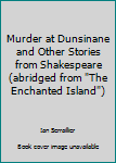 Murder at Dunsinane and Other Stories from Shakespeare
